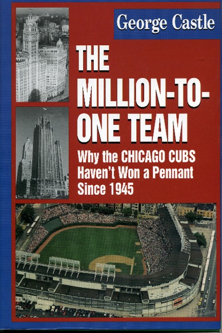 The Million-To-One Team: Why the Chicago Cubs Haven't Won a Pennant Since 1945