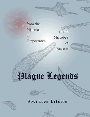 Plague Legends From the Miasmas of Hippocrates to the Microbes of Pasteur
