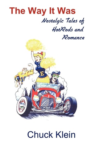 The Way it was Nostalgic Tales of Hotrods and Romance