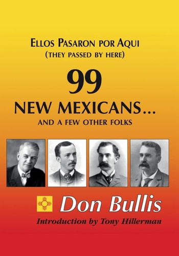99 New Mexicans-- and a Few Other Folks Ellos Pasaron Por Aqui