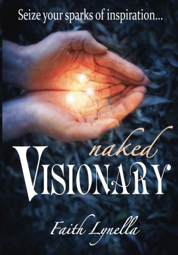 Naked Visionary Seize Your Sparks of Inspiration...