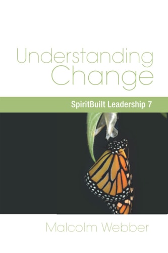 Understanding Change SpiritBuilt Leadership 7