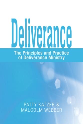 Deliverance The Principles and Practice of Deliverance Ministry