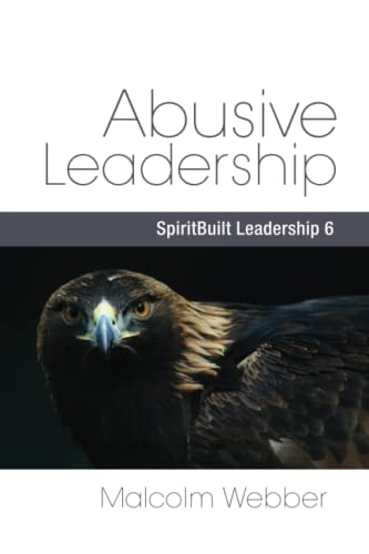 Abusive Leadership SpiritBuilt Leadership #6