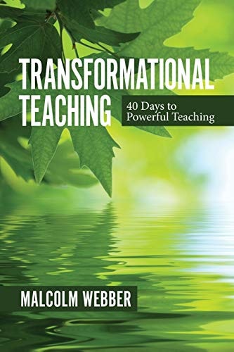 Transformational Teaching The Art of Teaching by the Spirit: 40 Days to Powerful Teaching