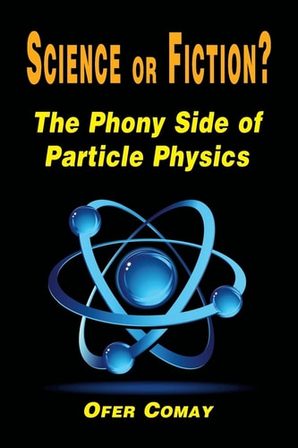 Science Or Fiction? - The Phony Side of Particle Physics