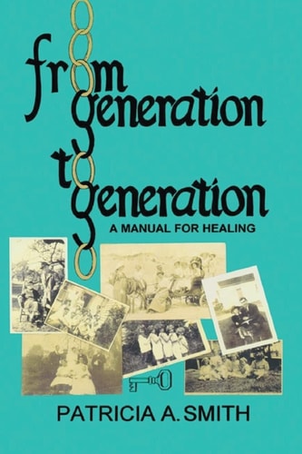 From Generation to Generation A Manual for Healing
