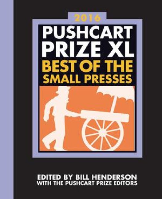 The Pushcart Prize XL: Best of the Small Presses 2016 Edition