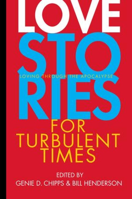 Love Stories for Turbulent Times: Loving Through the Apocalypse