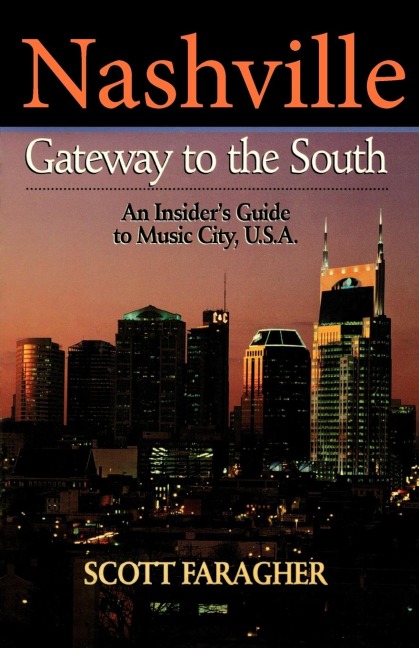 Nashville: Gateway to the South : An Insiders Guide to Music City, U.S.A.