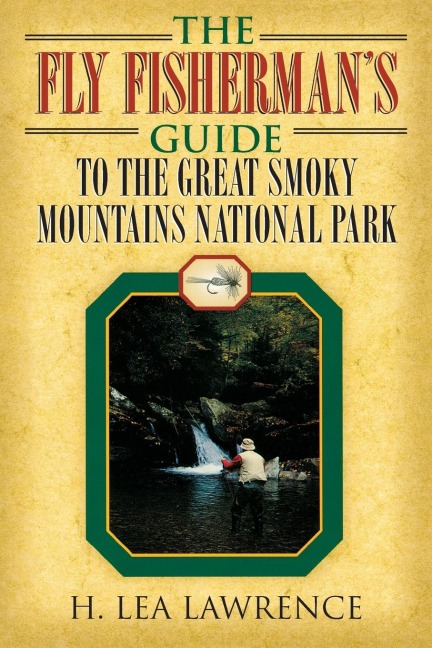 The Fly Fishermans Guide to the Great Smoky Mountains National Park
