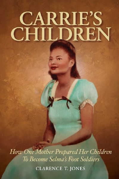 Carries Children: How One Mother Prepared Her Children to Become Selmas Foot Soldiers
