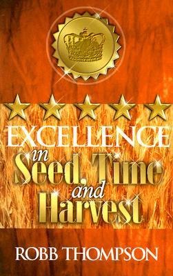 Excellence in Seed, Time, and Harvest