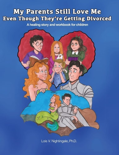 My Parents Still Love Me Even Though They're Getting Divorced A Healing Story and Workbook for Children