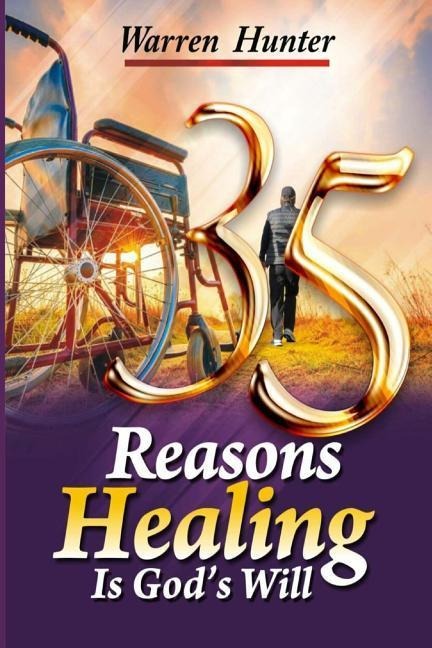 35 Reasons Healing is Gods Will