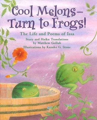 Cool Melons--Turn to Frogs!: The Life and Poems of Issa