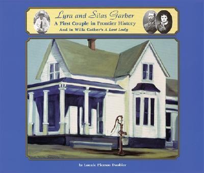 Lyra and Silas Garber: A First Couple in Frontier History and in Willa Cather's "A Lost Lady"