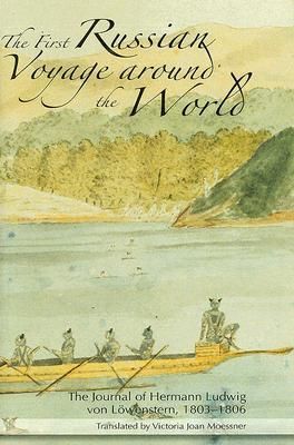 First Russian Voyage around the World: The Journal of Hermann Ludwig von Lowenstern 1803-1806