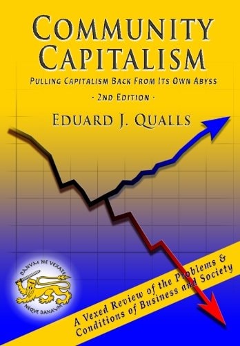 Community Capitalism Pulling Capitalism Back From Its Own Abyss (2nd Edition)