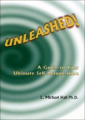 Unleashed!: A Guide to Your Ultimate Self-Actualization