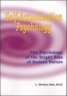 Self-Actualization Psychology: The Positive Psychology of Human Natures Bright Side