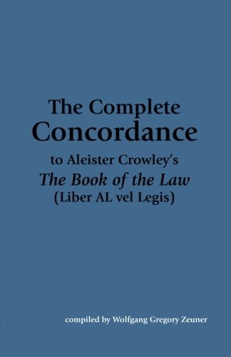 The Complete Concordance to Aleister Crowley's The Book of the Law (Liber AL vel Legis)