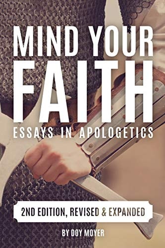 Mind Your Faith, 2nd Ed Essays in Apologetics
