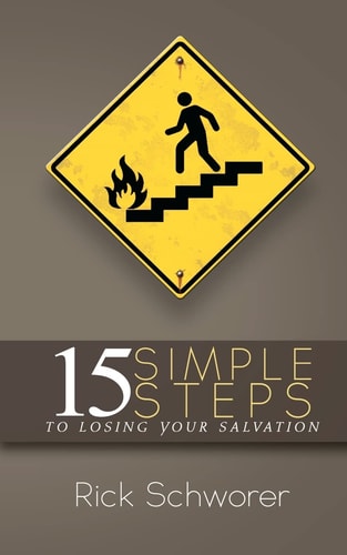 15 Simple Steps to Losing Your Salvation