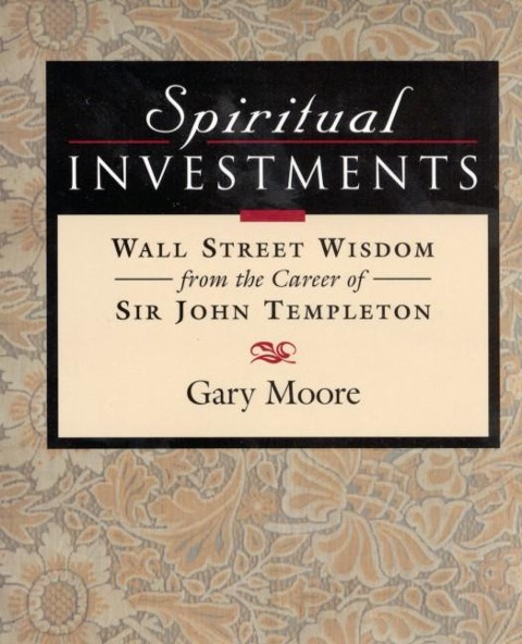 Spiritual Investments: Wall Street Wisdom from Sir John
