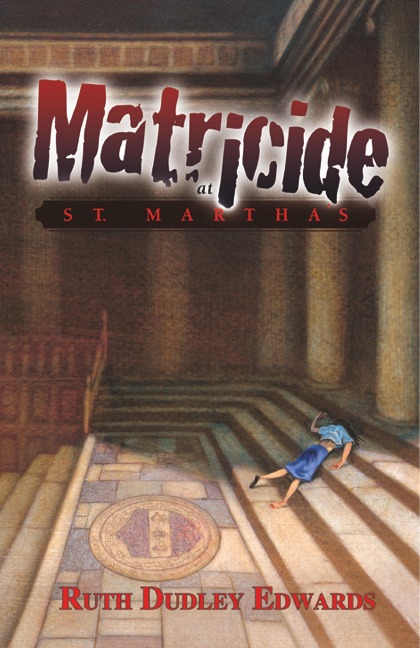 Matricide at St. Martha's: A Robert Amiss/Baronness Jack Troutback Mystery