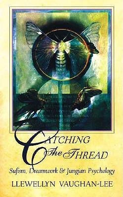 Catching the Thread: Sufism, Dreamwork & Jungian Psychology