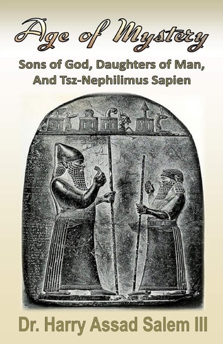Age of Mystery Sons of God, Daughters of Man, and Tsz-Nephilimus Sapien