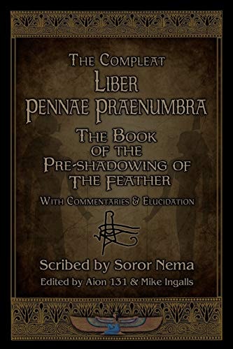 Liber Pennae Praenumbra The Book of the Pre-Shadowing of the Feather