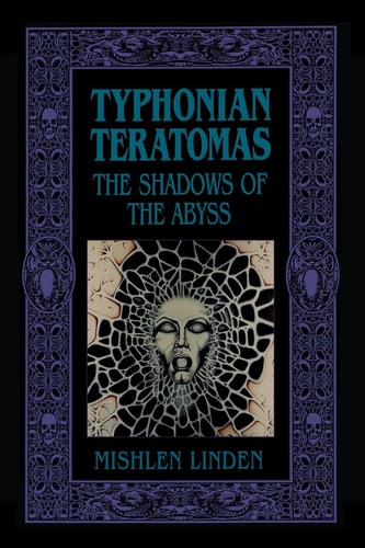 Typhonian Teratomas The Shadows of the Abyss