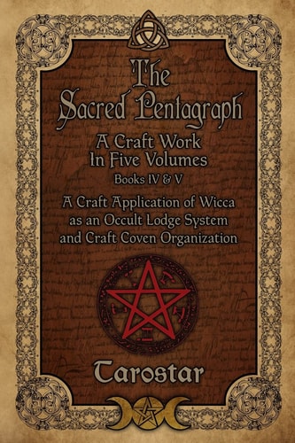 The Sacred Pentagraph Books IV and V: a Craft Work in Five Volumes