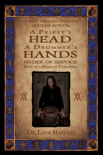 A Priests Head, A Drummers Hands: New Orleans Voodoo: Order of Service