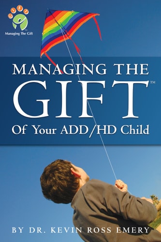 Managing The Gift(TM) of Your ADD/HD Child