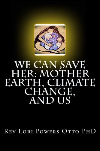 We Can Save Her Mother Earth, Climate Change, and Us