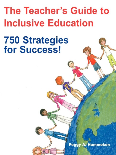 The Teachers Guide to Inclusive Education: 750 Strategies for Success: A Guide for All Educators