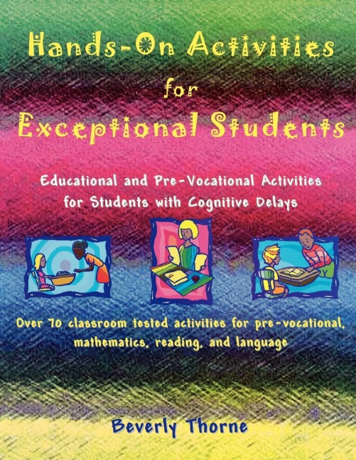 Hands-On Activities for Exceptional Students: Educational and Pre-Vocational Activities for Students with Cognitive Delays