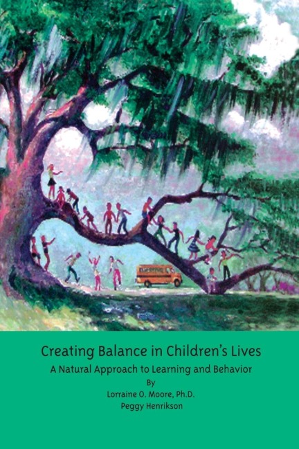 Creating Balance in Childrens Lives: A Natural Approach to Learning and Behavior