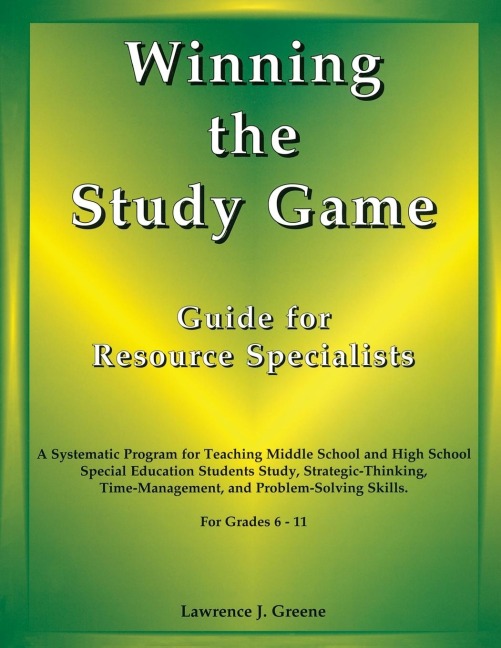 Winning the Study Game: Guide for Resource Specialists: A Systematic Program for Teaching Middle School and High School Special Education Students Study, Strategies-Thinking, Time-Management, and Problem-Solving Skills, For Grade 6-11