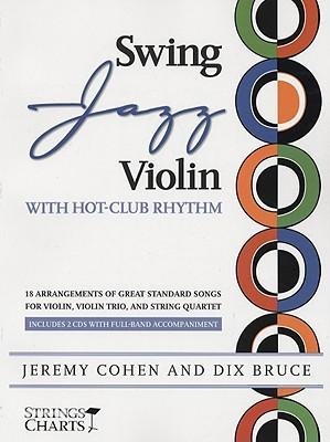 Swing Jazz Violin with Hot-Club Rhythm: 18 Arrangements of Great Standards for Violin, Violin Trio, and String Quartet Book/Online Audio