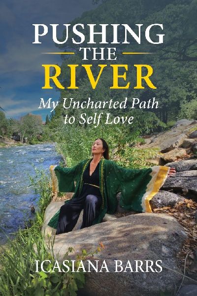 Pushing the River: My Uncharted Path to Self-Love