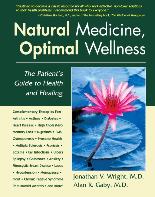 Natural Medicine, Optimal Wellness: The Patients Guide to Health and Healing