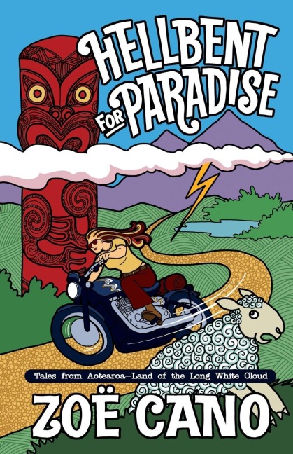 Hellbent for Paradise: Tales from Aotearoa; Land of the Long White Cloud