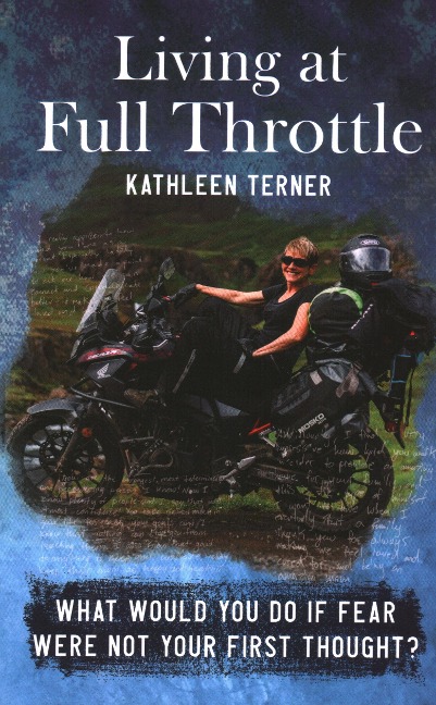 Living at Full Throttle: What Would You Do If Fear Were Not Your First Thought?