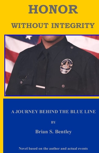 Honor Without Integrity A Journey Behind the Thin Blue Line