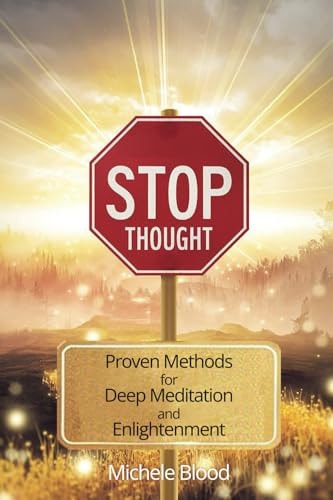 STOP THOUGHT Proven Methods for Deep Meditation & Enlightenment