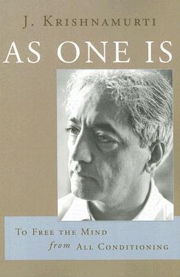 As One is: To Free the Mind from All Conditioning
